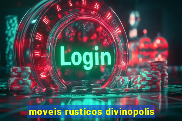 moveis rusticos divinopolis